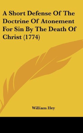 A Short Defense Of The Doctrine Of Atonement For Sin By The Death Of Christ (1774)