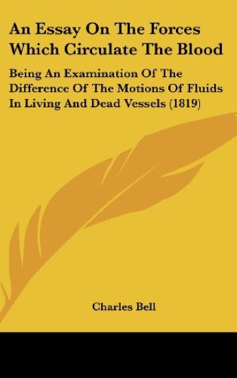 An Essay On The Forces Which Circulate The Blood