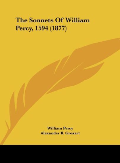 The Sonnets Of William Percy, 1594 (1877)
