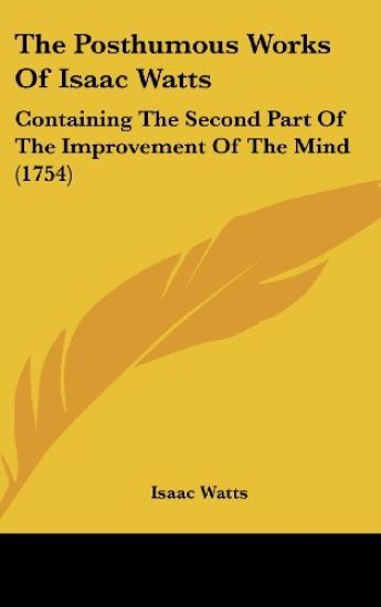 The Posthumous Works Of Isaac Watts