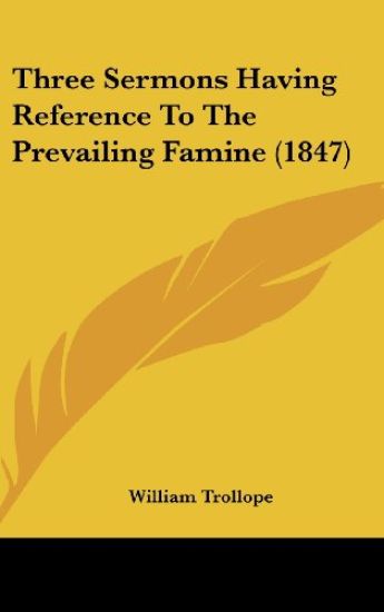 Three Sermons Having Reference To The Prevailing Famine (1847)