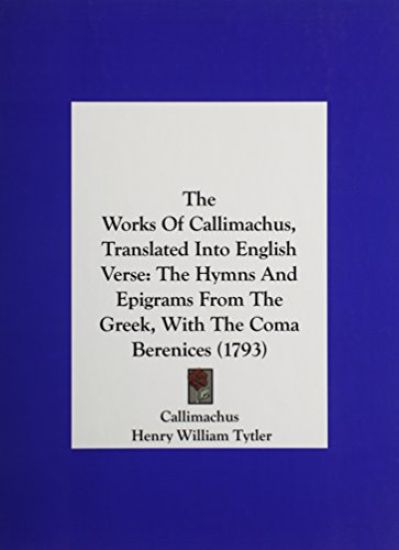 The Works Of Callimachus, Translated Into English Verse