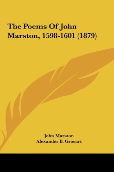 The Poems Of John Marston, 1598-1601 (1879)