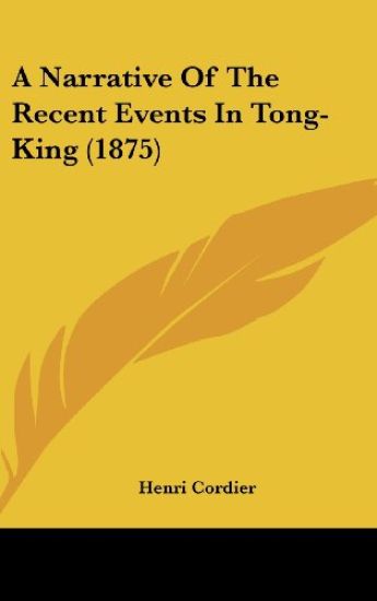 A Narrative Of The Recent Events In Tong-King (1875)
