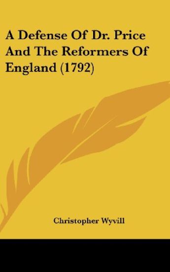 A Defense Of Dr. Price And The Reformers Of England (1792)