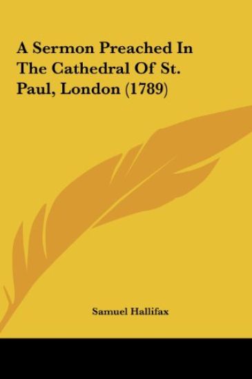 A Sermon Preached In The Cathedral Of St. Paul, London (1789)