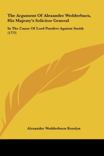 The Argument Of Alexander Wedderburn, His Majesty's Solicitor General