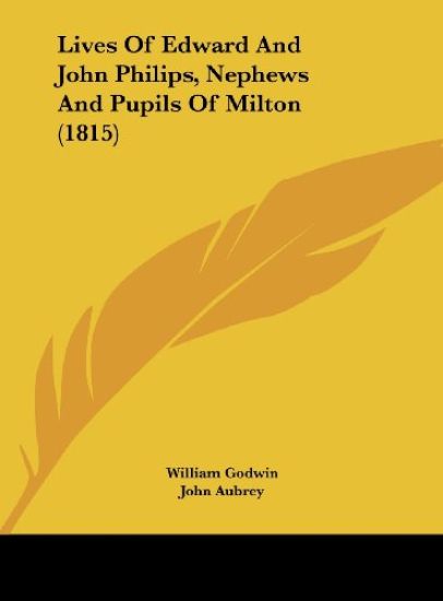 Lives Of Edward And John Philips, Nephews And Pupils Of Milton (1815) – William Godwin, kirjan kansikuva