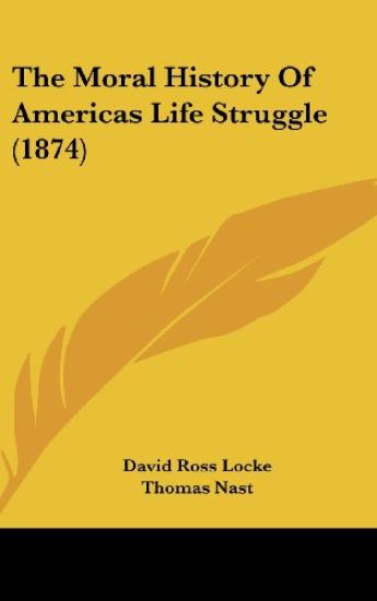 The Moral History Of Americas Life Struggle (1874)