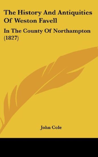 The History And Antiquities Of Weston Favell