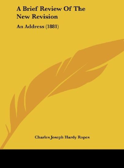 Ropes, C: Brief Review Of The New Revision