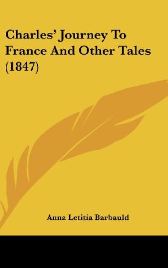 Charles' Journey To France And Other Tales (1847) – Anna Letitia Barbauld, kirjan kansikuva