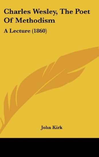 Charles Wesley, The Poet Of Methodism