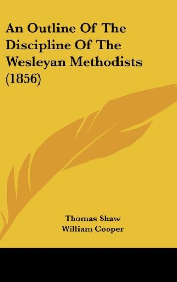 An Outline Of The Discipline Of The Wesleyan Methodists (1856)