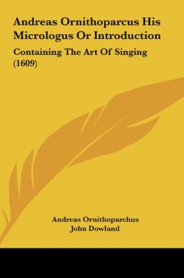 Andreas Ornithoparcus His Micrologus Or Introduction