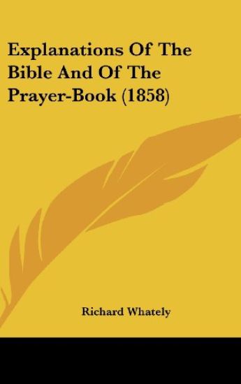Explanations Of The Bible And Of The Prayer-Book (1858)