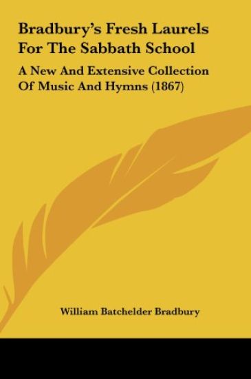 Bradbury's Fresh Laurels For The Sabbath School