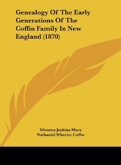 Macy, S: Genealogy Of The Early Generations Of The Coffin Fa