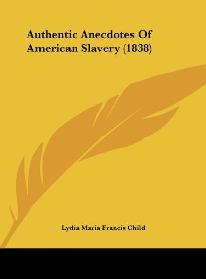 Authentic Anecdotes Of American Slavery (1838)