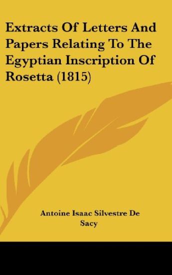 Extracts Of Letters And Papers Relating To The Egyptian Inscription Of Rosetta (1815)