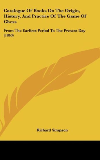 Catalogue Of Books On The Origin, History, And Practice Of The Game Of Chess