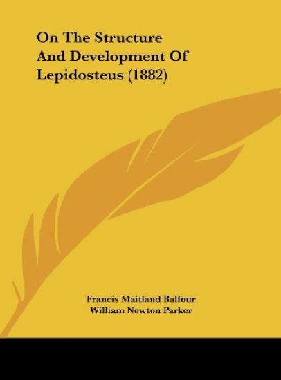 On The Structure And Development Of Lepidosteus (1882)