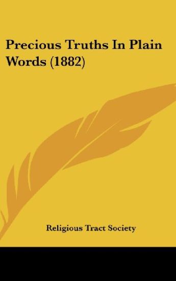 Precious Truths In Plain Words (1882)