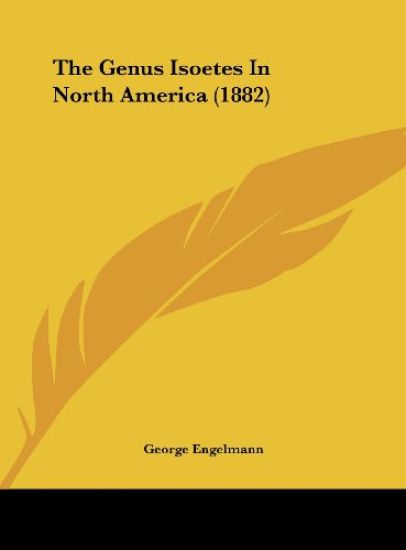 The Genus Isoetes In North America (1882)