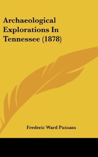 Archaeological Explorations In Tennessee (1878)