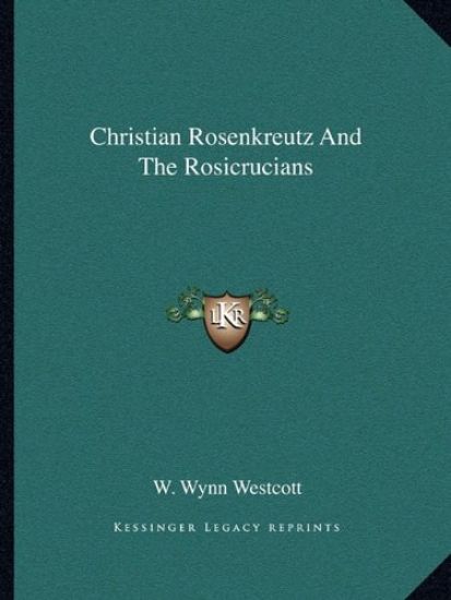 Christian Rosenkreutz And The Rosicrucians