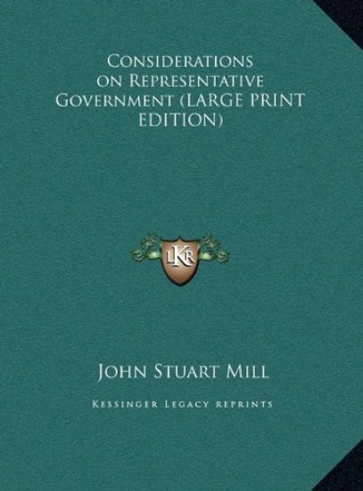 Considerations on Representative Government (LARGE PRINT EDITION)