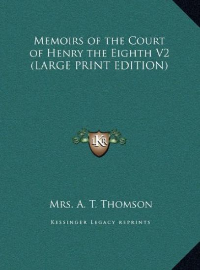 Memoirs of the Court of Henry the Eighth V2 (LARGE PRINT EDITION)