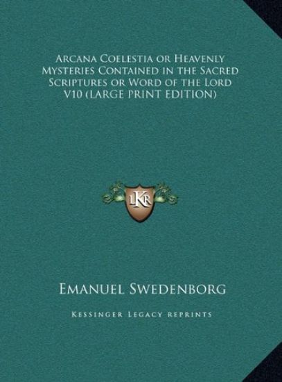 Arcana Coelestia or Heavenly Mysteries Contained in the Sacred Scriptures or Word of the Lord V10 (LARGE PRINT EDITION) – Emanuel Swedenborg, kirjan kansikuva