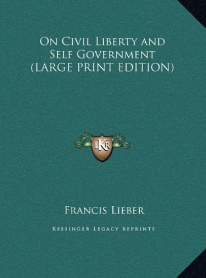 On Civil Liberty and Self Government (LARGE PRINT EDITION)