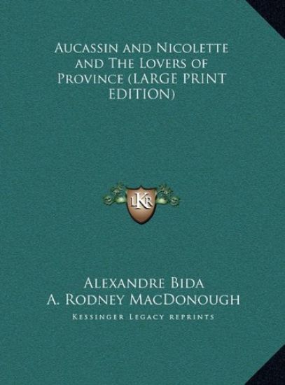 Aucassin and Nicolette and The Lovers of Province (LARGE PRINT EDITION)