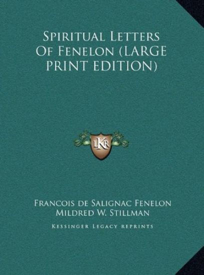 Spiritual Letters Of Fenelon (LARGE PRINT EDITION)