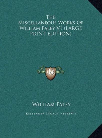 The Miscellaneous Works Of William Paley V1 (LARGE PRINT EDITION)