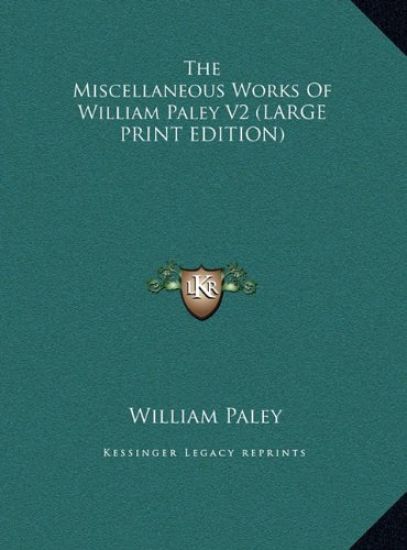 The Miscellaneous Works Of William Paley V2 (LARGE PRINT EDITION)