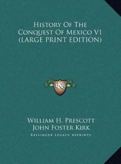 History Of The Conquest Of Mexico V1 (LARGE PRINT EDITION)