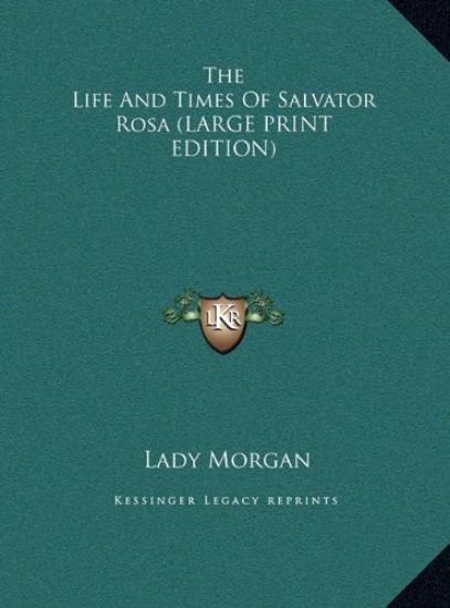 The Life And Times Of Salvator Rosa (LARGE PRINT EDITION)