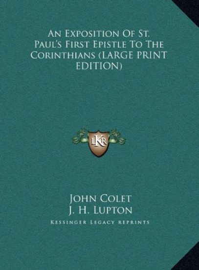 An Exposition Of St. Paul's First Epistle To The Corinthians (LARGE PRINT EDITION)
