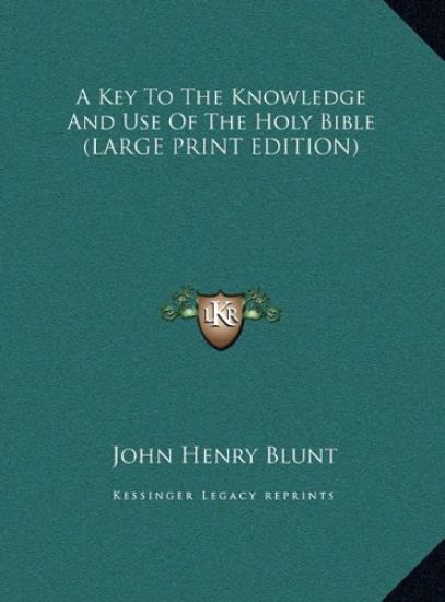 A Key To The Knowledge And Use Of The Holy Bible (LARGE PRINT EDITION)