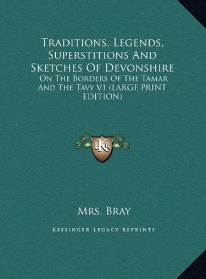 Traditions, Legends, Superstitions And Sketches Of Devonshire