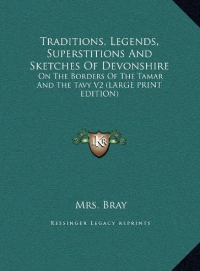 Traditions, Legends, Superstitions And Sketches Of Devonshire