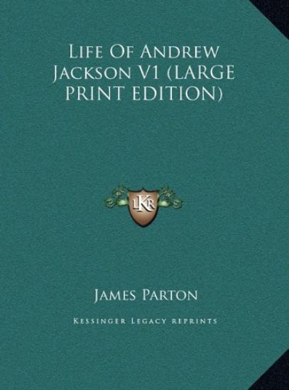 Life Of Andrew Jackson V1 (LARGE PRINT EDITION)