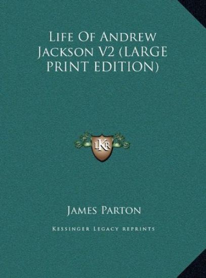 Life Of Andrew Jackson V2 (LARGE PRINT EDITION)