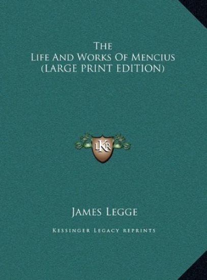 The Life And Works Of Mencius (LARGE PRINT EDITION)