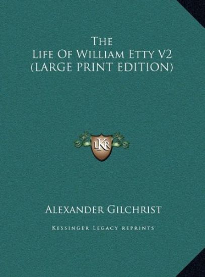 The Life Of William Etty V2 (LARGE PRINT EDITION)