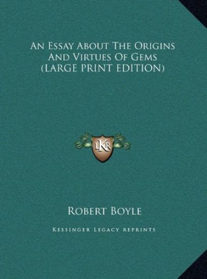 An Essay About The Origins And Virtues Of Gems (LARGE PRINT EDITION)