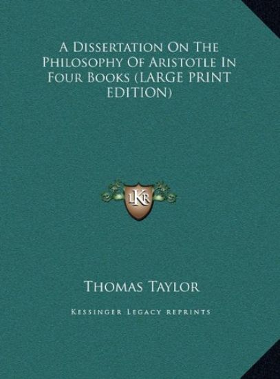 A Dissertation On The Philosophy Of Aristotle In Four Books (LARGE PRINT EDITION)